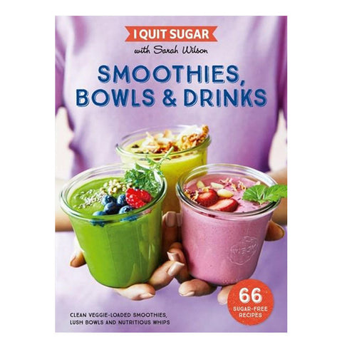 Nourished Life I Quit Sugar: Smoothies Bowls & Drinks Book